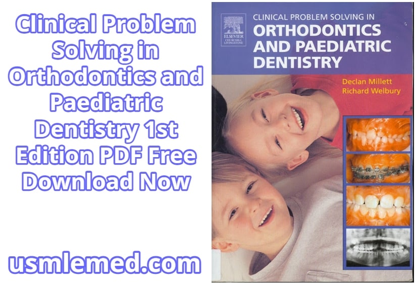 Clinical Problem Solving in Orthodontics and Paediatric Dentistry 1st Edition PDF Free Download (Direct Link)