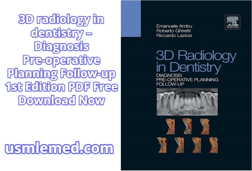 3D radiology in dentistry – Diagnosis Pre-operative Planning Follow-up 1st Edition PDF Free Download (Direct Link)
