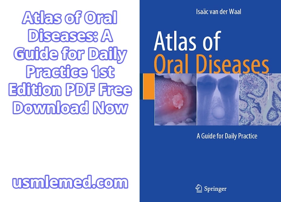 Atlas of Oral Diseases A Guide for Daily Practice 1st Edition PDF Free Download (Direct Link)