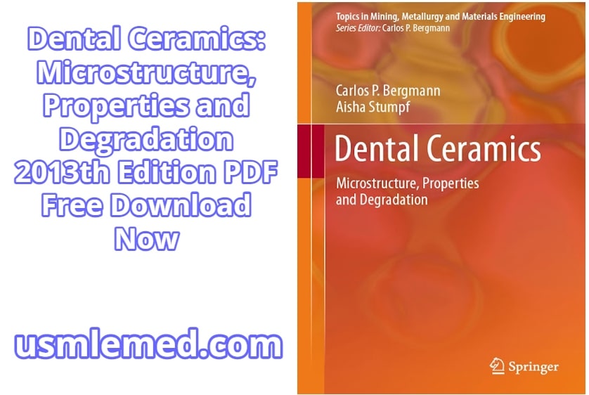 Dental Ceramics Microstructure, Properties and Degradation 2013th Edition PDF Free Download (Direct Link)