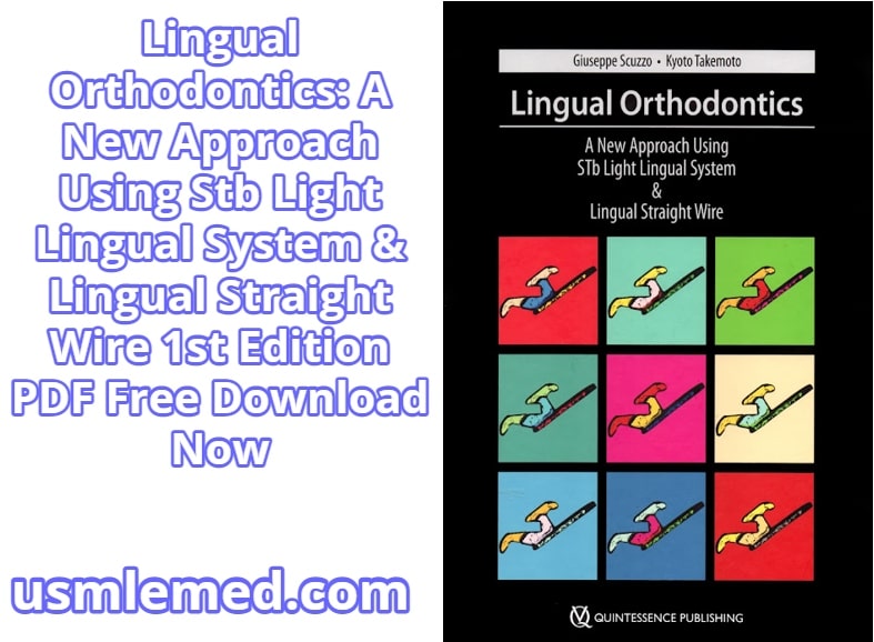 Lingual Orthodontics A New Approach Using Stb Light Lingual System & Lingual Straight Wire 1st Edition PDF Free Download (Direct Link)