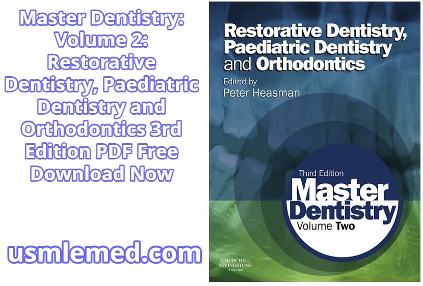 Master Dentistry Volume 2 Restorative Dentistry, Paediatric Dentistry and Orthodontics 3rd Edition PDF Free Download (Direct Link)