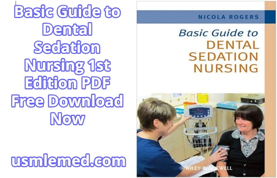 Basic Guide to Dental Sedation Nursing 1st Edition PDF Free Download (Direct Link)