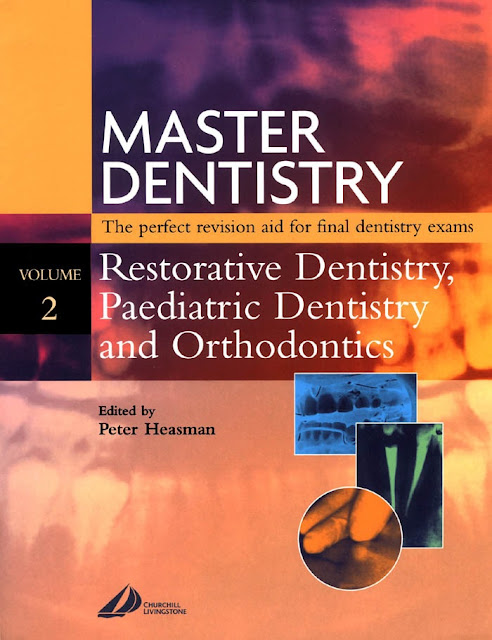 Master Dentistry Restorative Dentistry, Paediatric Dentistry and Orthodontics Restorative Dentistry Paediatric Dentistry and Orthodontics Volume 2 PDF Free Download (Direct Link)